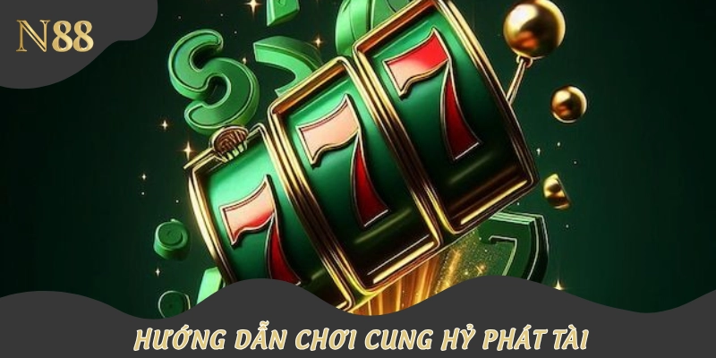 Cách chơi cung hỷ từ a đến z
