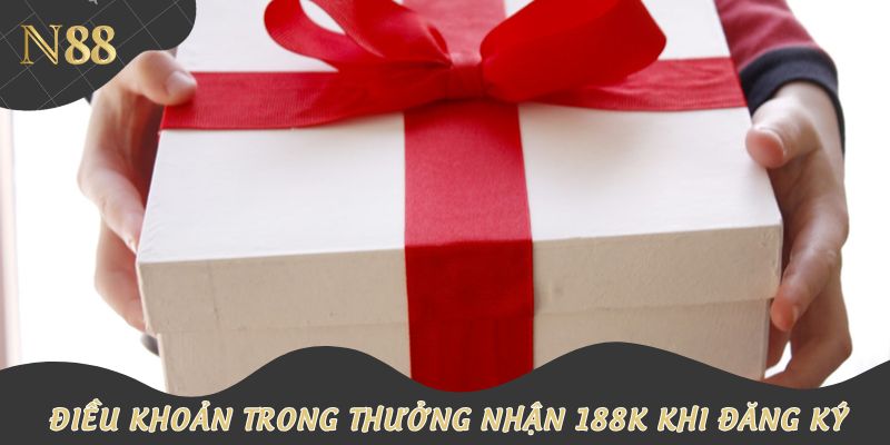 Điều khoản trong thưởng nhận 188k khi đăng ký