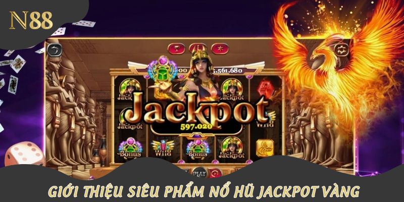 Giới thiệu game nổ hũ Jackpot vàng