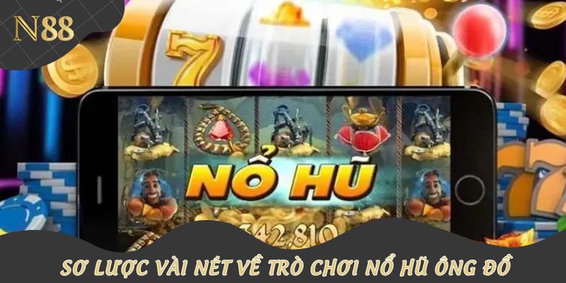 Sơ lược vài nét về trò chơi nổ hũ Ông đồ