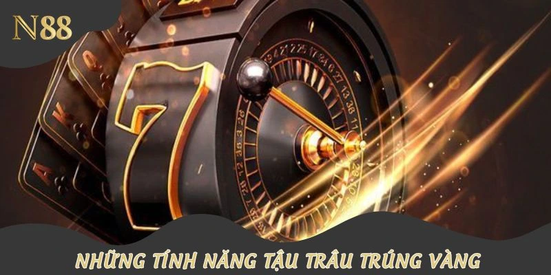 Tổng hợp các tính năng đặc biệt của Tậu Trâu trúng vàng
