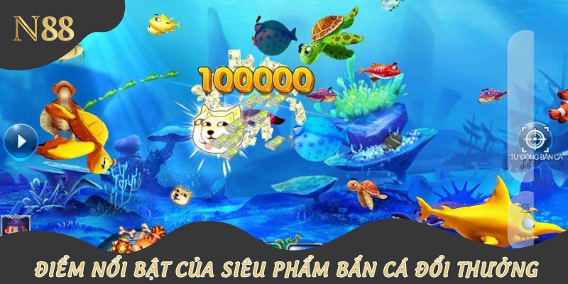 Ưu điểm đặc biệt của sảnh game