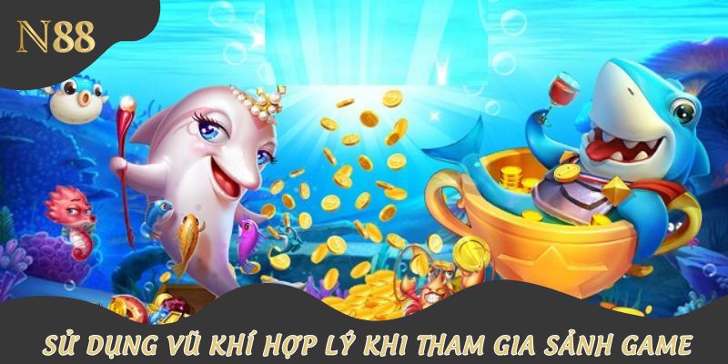 Sử dụng vũ khí hợp lý khi tham gia sảnh game