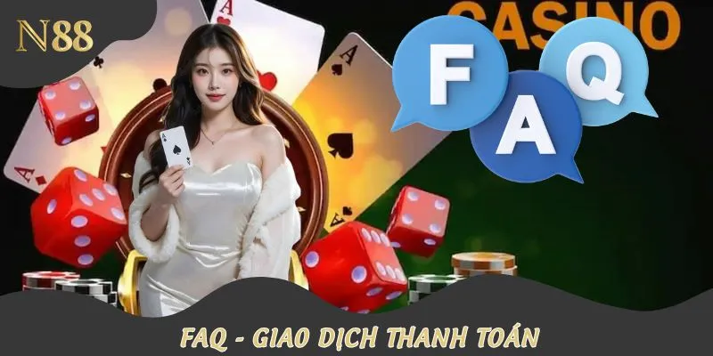 Những điều thắc mắc FAQ và lời giải đáp vấn đề giao dịch thanh toán