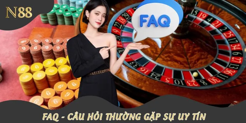 FAQ - câu hỏi liên quan đến sự uy tín thương hiệu N88