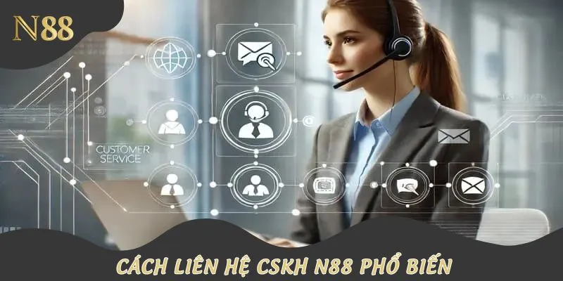 Mách bạn những cách liên hệ N88 phổ biến nhất