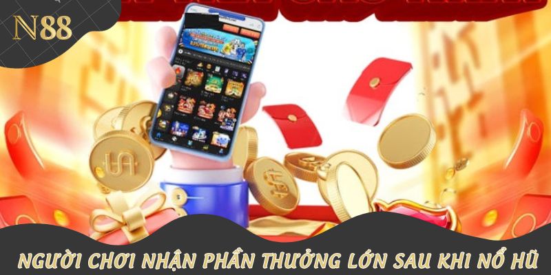 Người chơi nhận phần thưởng lớn sau khi nổ hũ