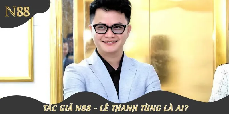 Tác giả Lê Thanh Tùng – Người góp phần xây dựng sân chơi uy tín hàng đầu