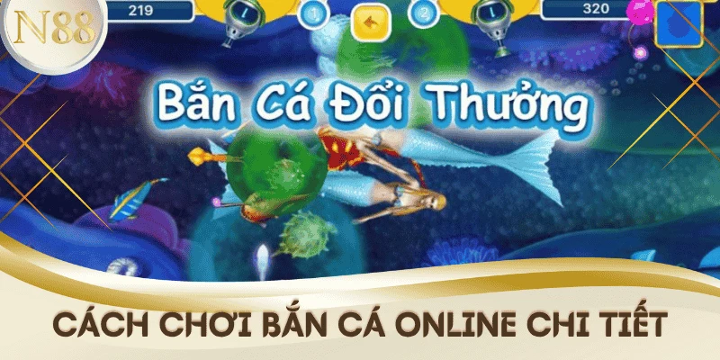 cach-choi-ban-ca-online-chi-tiet