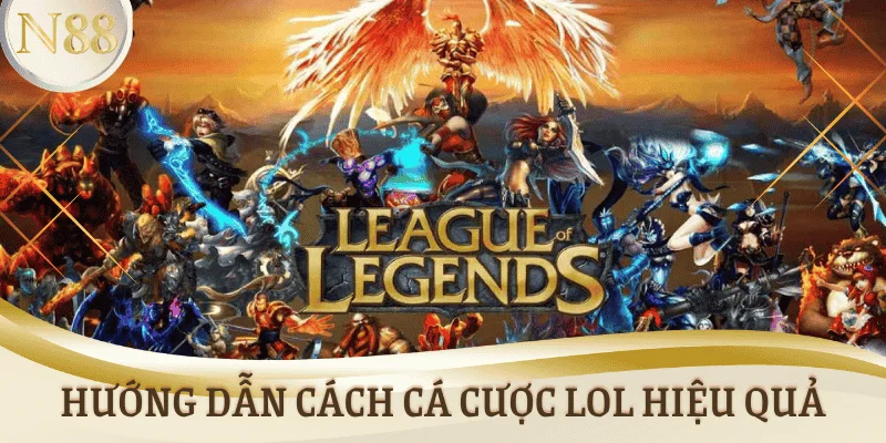 Hướng dẫn cách cá cược LOL hiệu quả