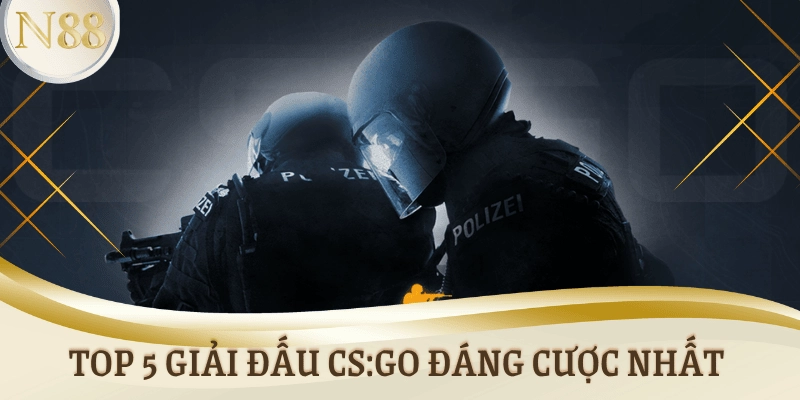 Top 5 giải đấu CS:GO đáng cược nhất hiện nay