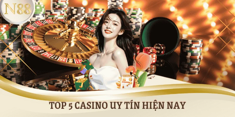 Top 5 casino uy tín hiện nay